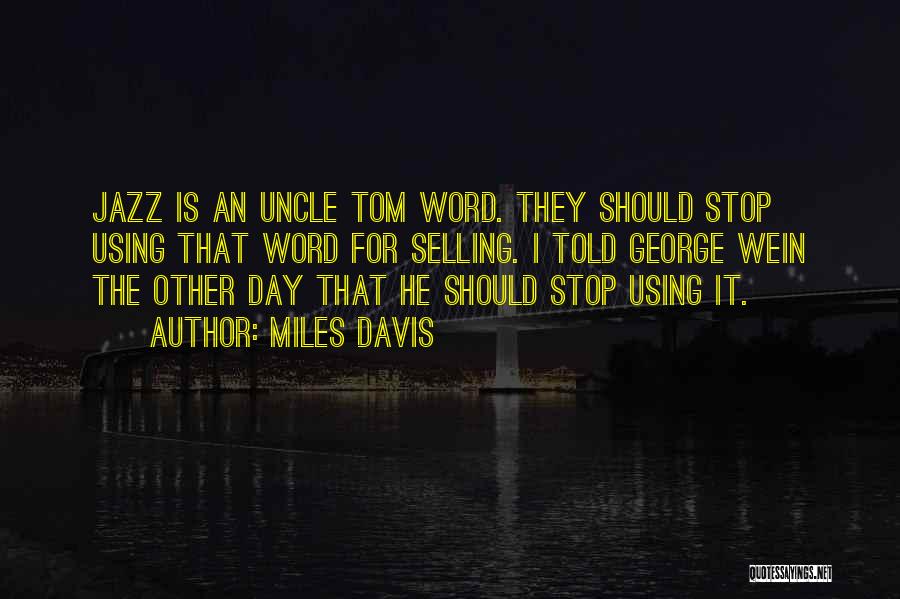Uncle's Day Quotes By Miles Davis