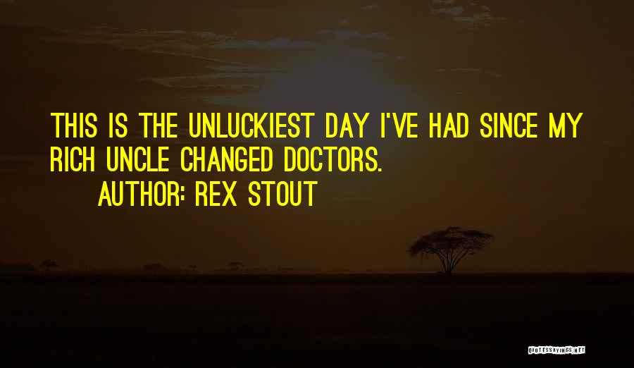 Uncle's Day Quotes By Rex Stout