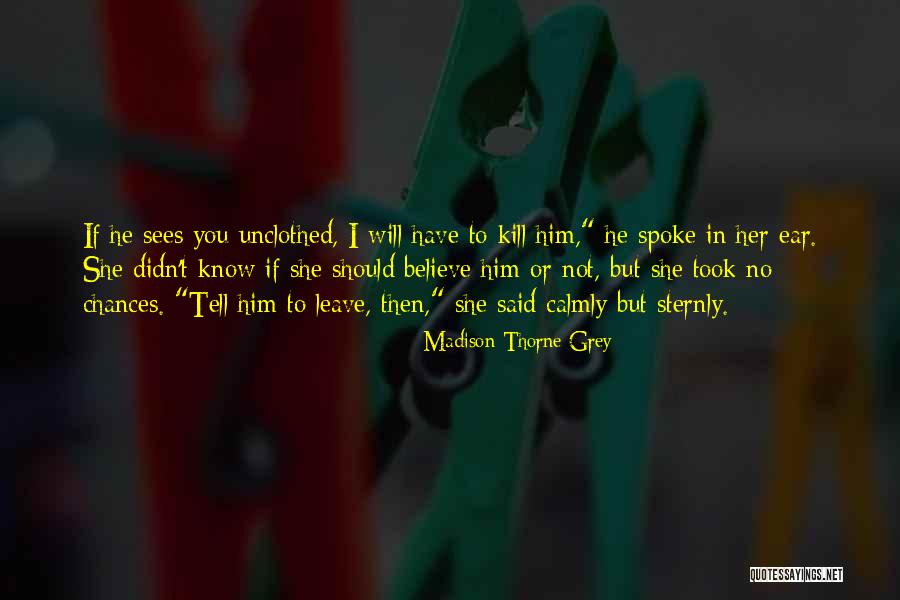 Unclothed Quotes By Madison Thorne Grey Unclothed Quotes By Madison Thorne Grey