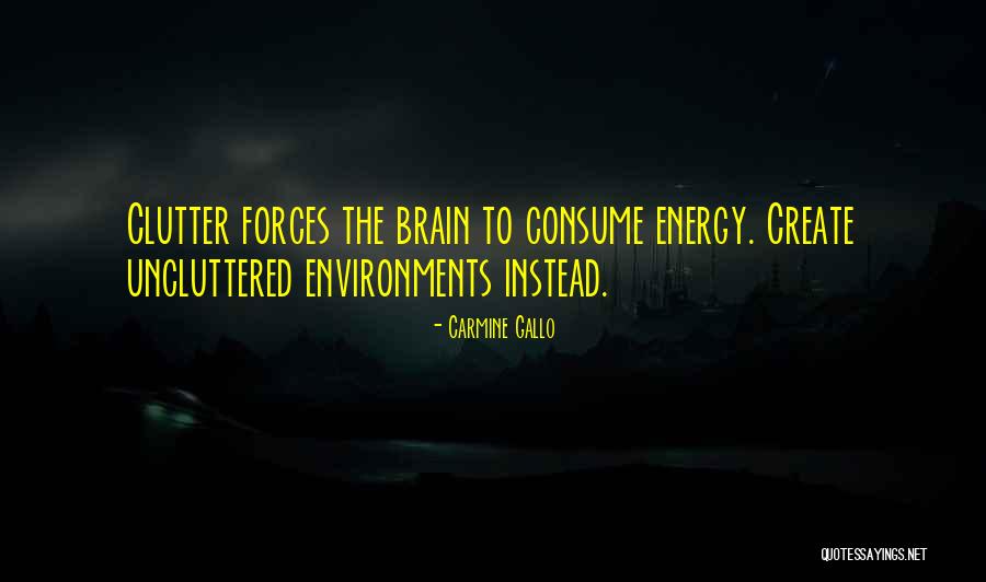 Uncluttered Quotes By Carmine Gallo Uncluttered Quotes By Carmine Gallo
