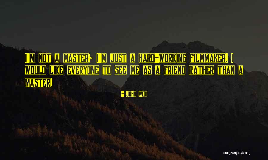 Uncoercive Quotes By John Woo Uncoercive Quotes By John Woo