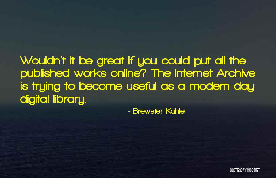 Uncoiled Dna Quotes By Brewster Kahle Uncoiled Dna Quotes By Brewster Kahle