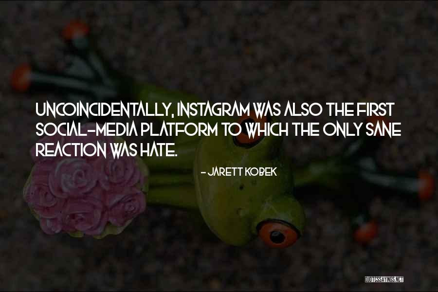 Uncoincidentally Quotes By Jarett Kobek Uncoincidentally Quotes By Jarett Kobek