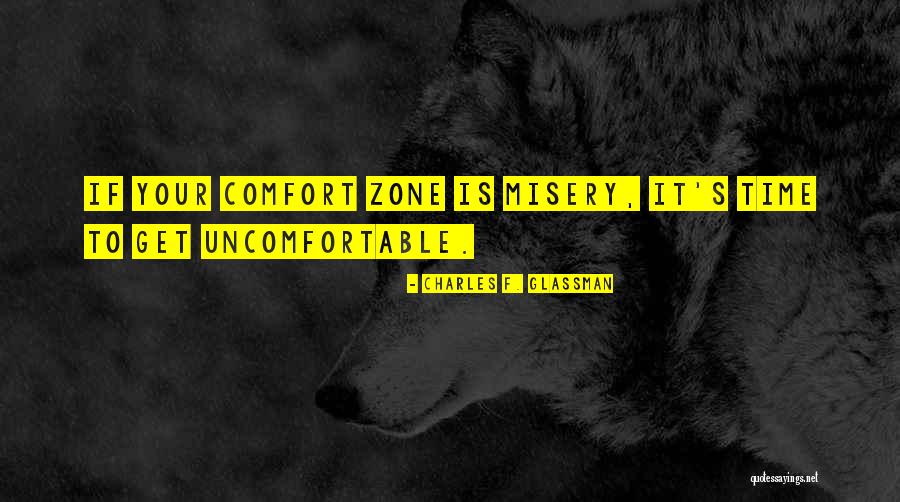 Uncomfortable And Growth Quotes By Charles F. Glassman