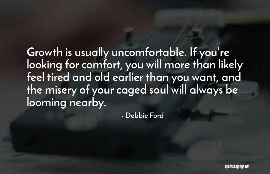 Uncomfortable And Growth Quotes By Debbie Ford