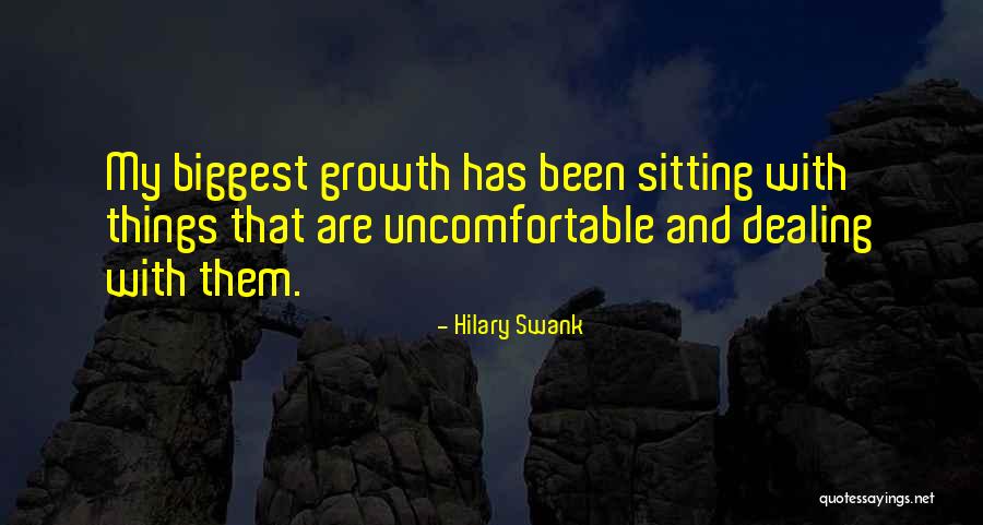 Uncomfortable And Growth Quotes By Hilary Swank