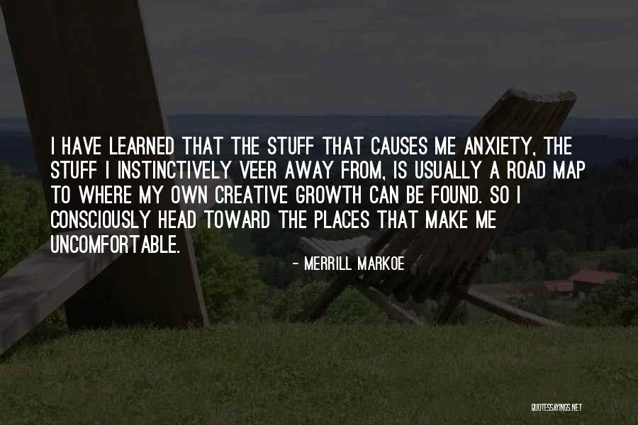 Uncomfortable And Growth Quotes By Merrill Markoe