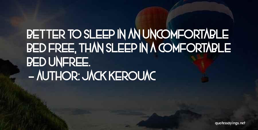 Uncomfortable Bed Quotes By Jack Kerouac