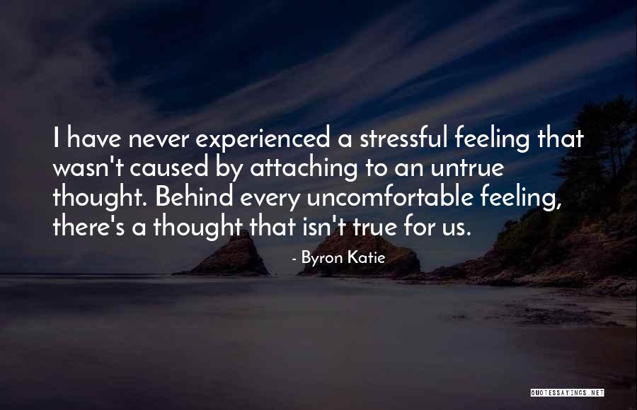 Uncomfortable Feeling Quotes By Byron Katie Uncomfortable Feeling Quotes By Byron Katie