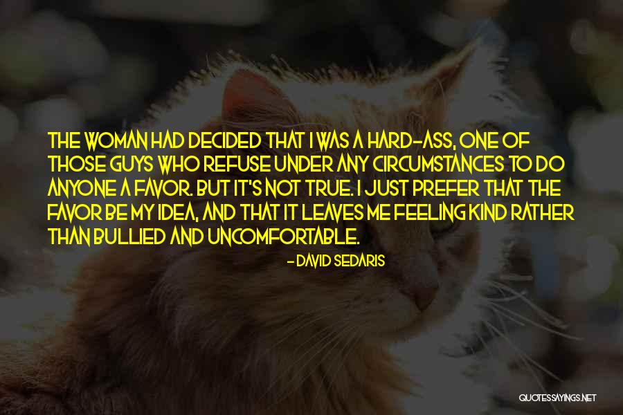 Uncomfortable Feeling Quotes By David Sedaris Uncomfortable Feeling Quotes By David Sedaris