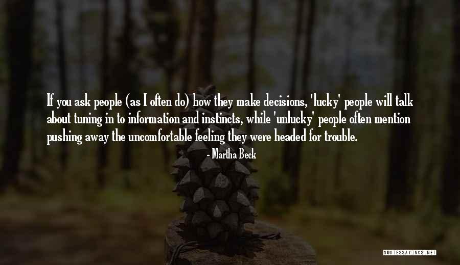 Uncomfortable Feeling Quotes By Martha Beck Uncomfortable Feeling Quotes By Martha Beck