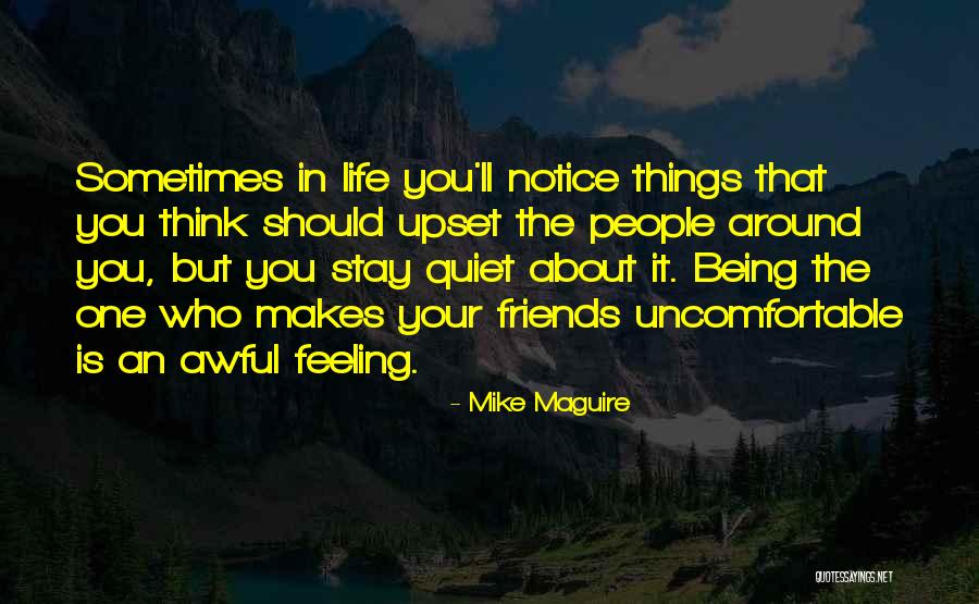 Uncomfortable Feeling Quotes By Mike Maguire Uncomfortable Feeling Quotes By Mike Maguire