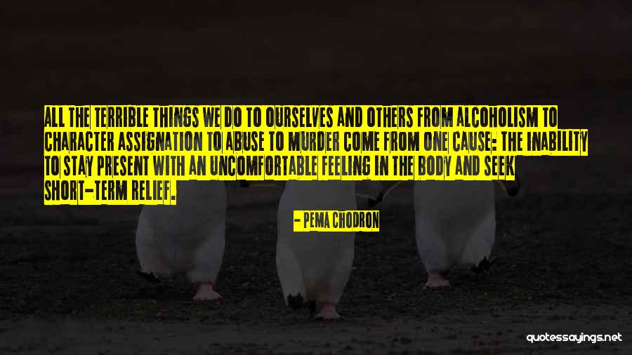 Uncomfortable Feeling Quotes By Pema Chodron Uncomfortable Feeling Quotes By Pema Chodron
