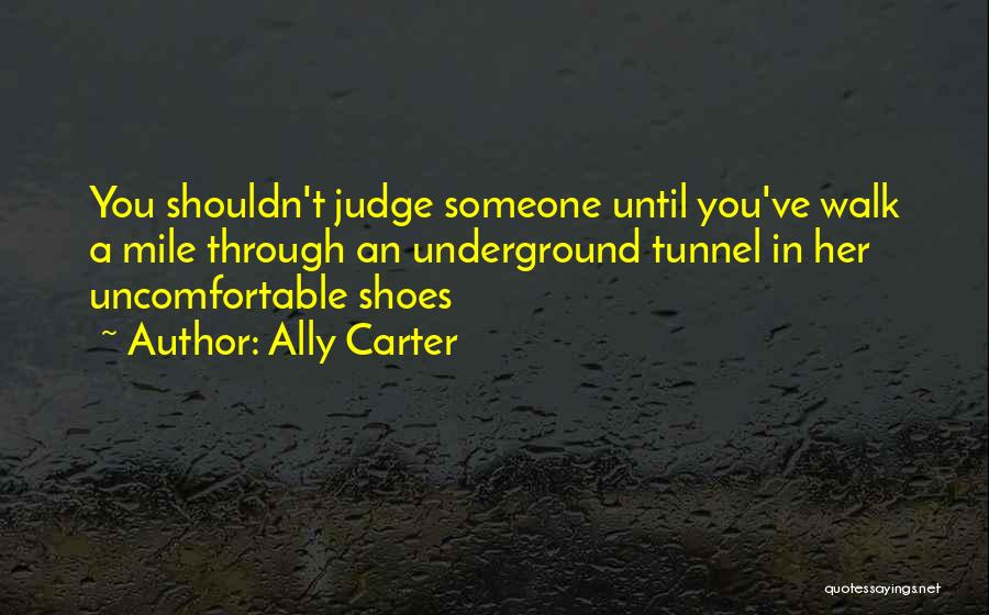 Uncomfortable Shoes Quotes By Ally Carter