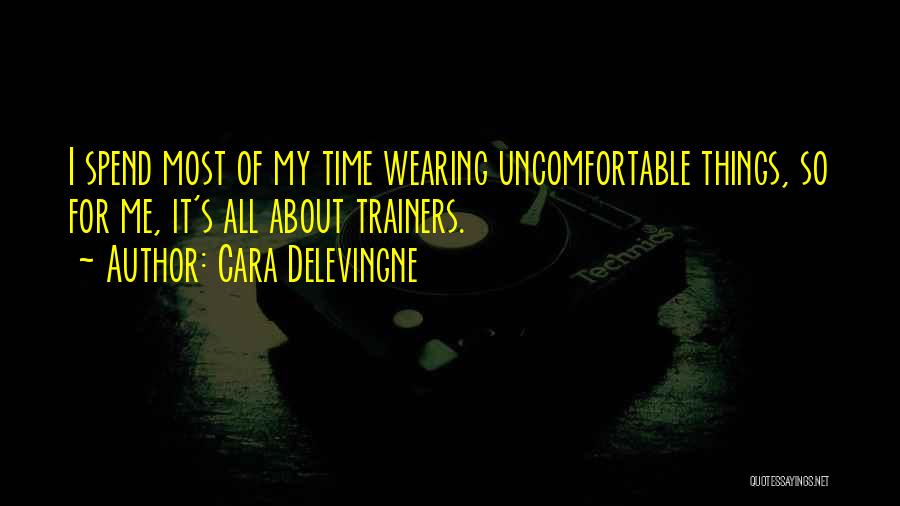 Uncomfortable Shoes Quotes By Cara Delevingne