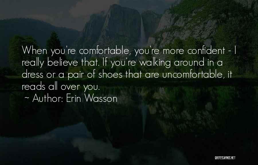 Uncomfortable Shoes Quotes By Erin Wasson