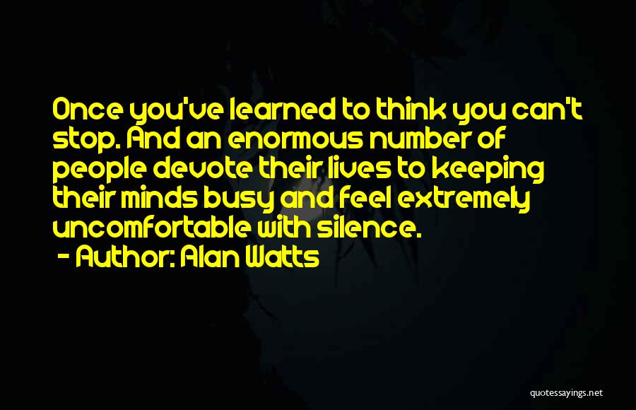 Uncomfortable Silence Quotes By Alan Watts