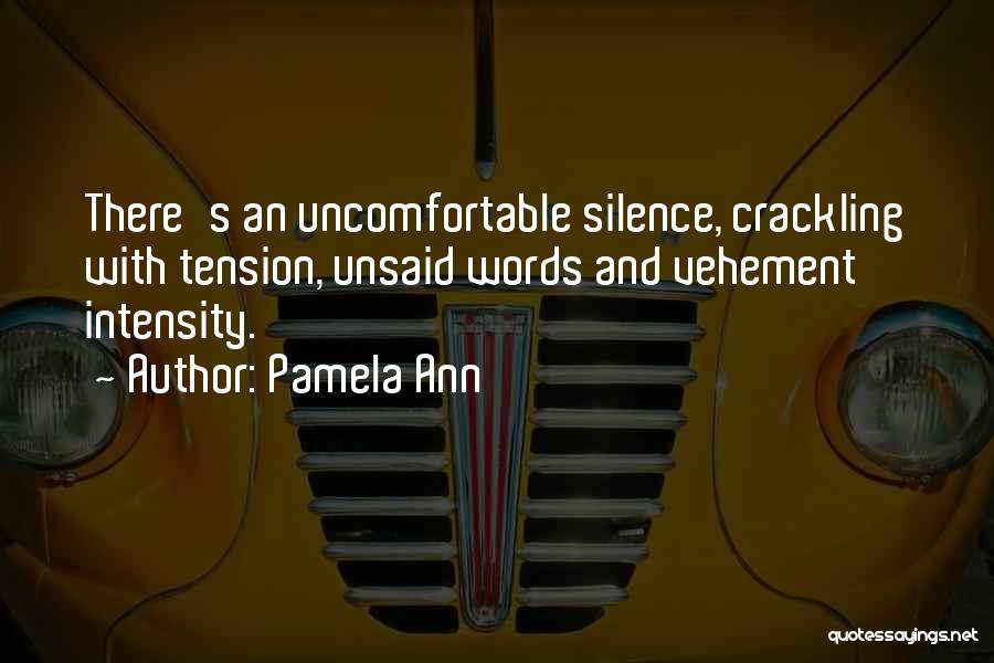 Uncomfortable Silence Quotes By Pamela Ann