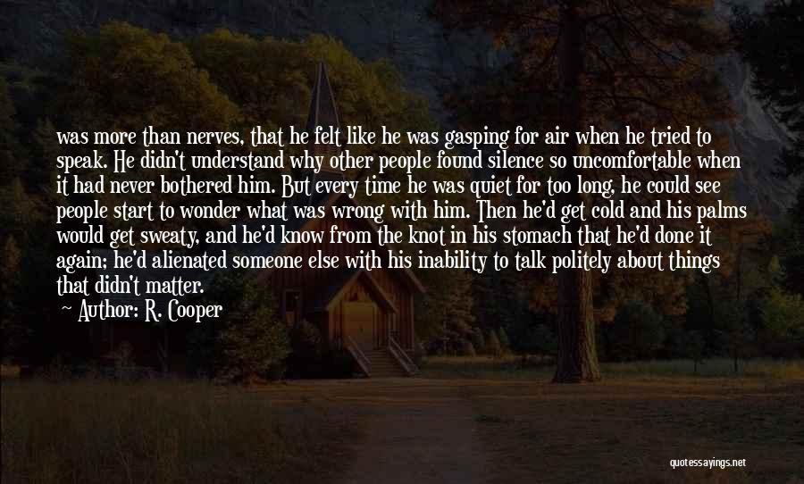 Uncomfortable Silence Quotes By R. Cooper