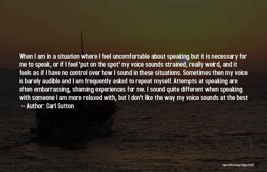 Uncomfortable Situations Quotes By Carl Sutton