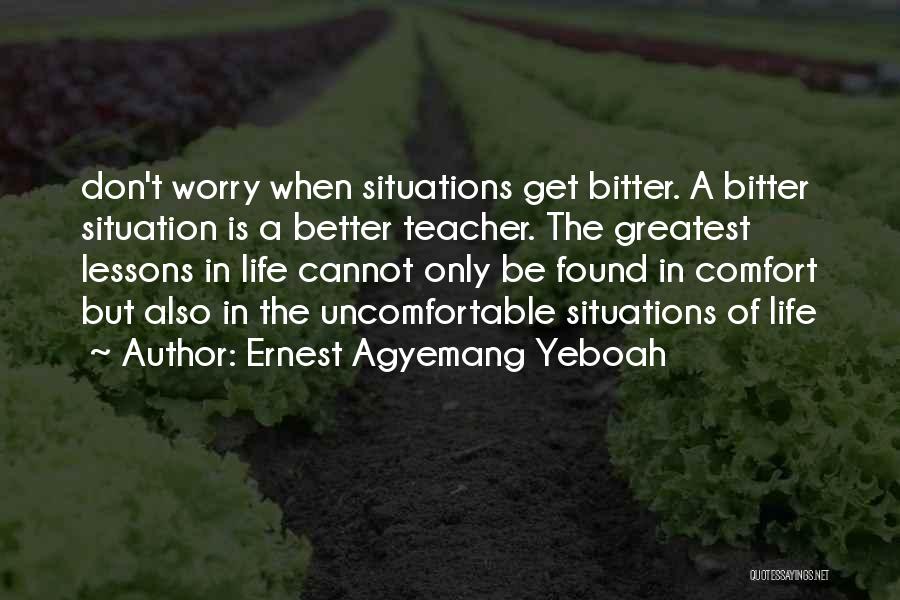 Uncomfortable Situations Quotes By Ernest Agyemang Yeboah