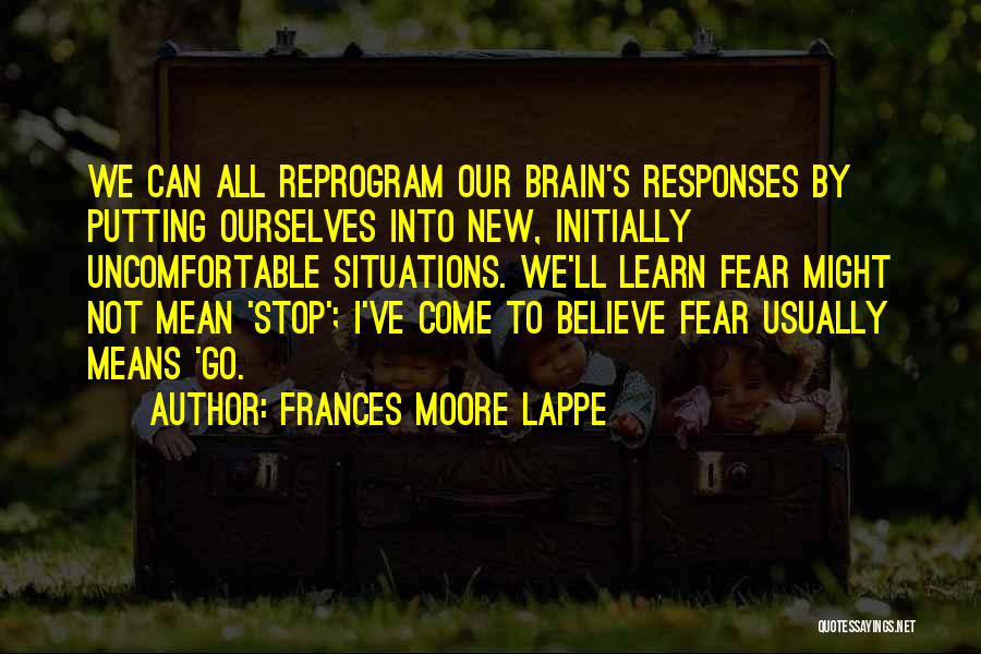 Uncomfortable Situations Quotes By Frances Moore Lappe