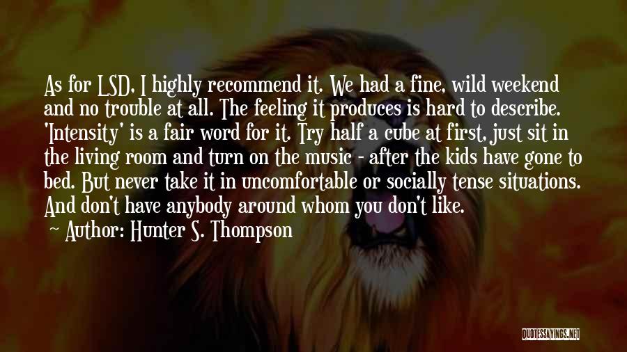 Uncomfortable Situations Quotes By Hunter S. Thompson