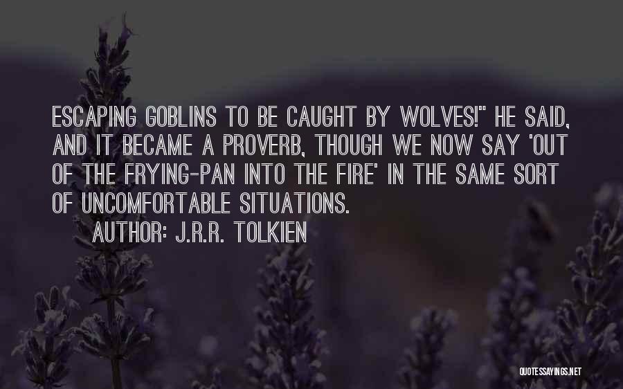Uncomfortable Situations Quotes By J.R.R. Tolkien