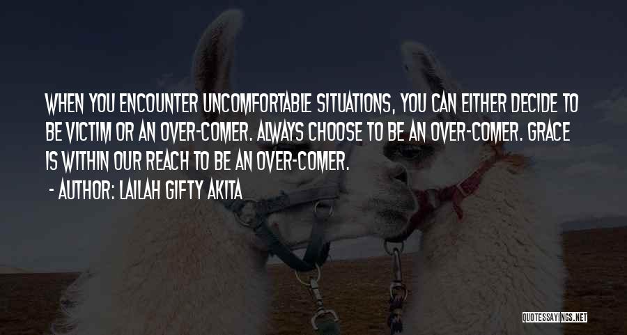Uncomfortable Situations Quotes By Lailah Gifty Akita