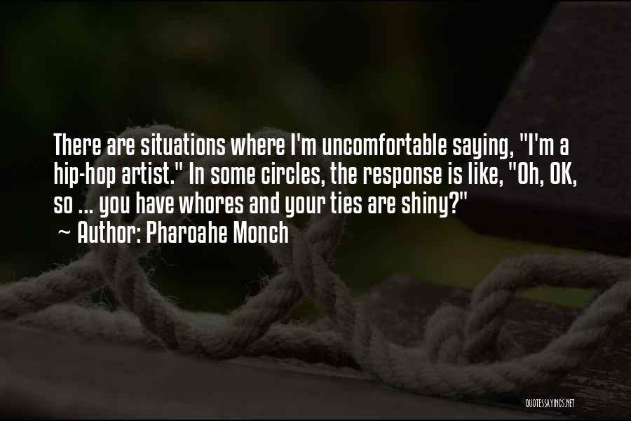 Uncomfortable Situations Quotes By Pharoahe Monch