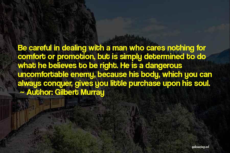 Uncomfortable Soul Quotes By Gilbert Murray