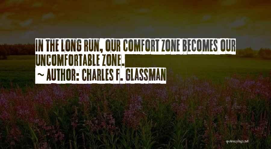 Uncomfortable Zone Quotes By Charles F. Glassman
