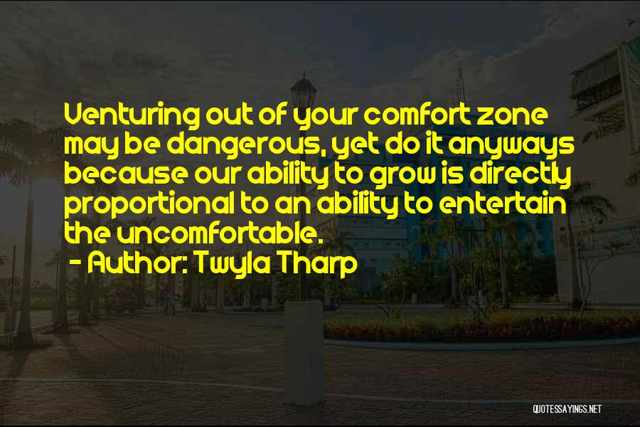 Uncomfortable Zone Quotes By Twyla Tharp