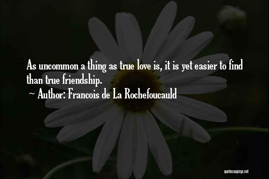 Uncommon Best Friend Quotes By Francois De La Rochefoucauld