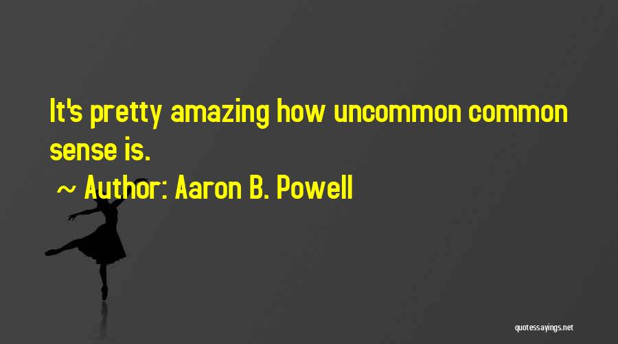 Uncommon Quotes By Aaron B. Powell