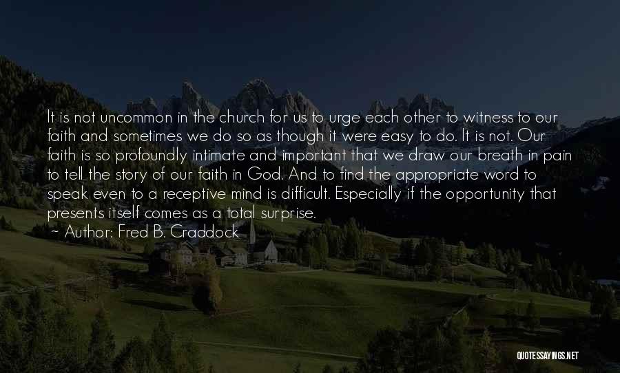 Uncommon Quotes By Fred B. Craddock