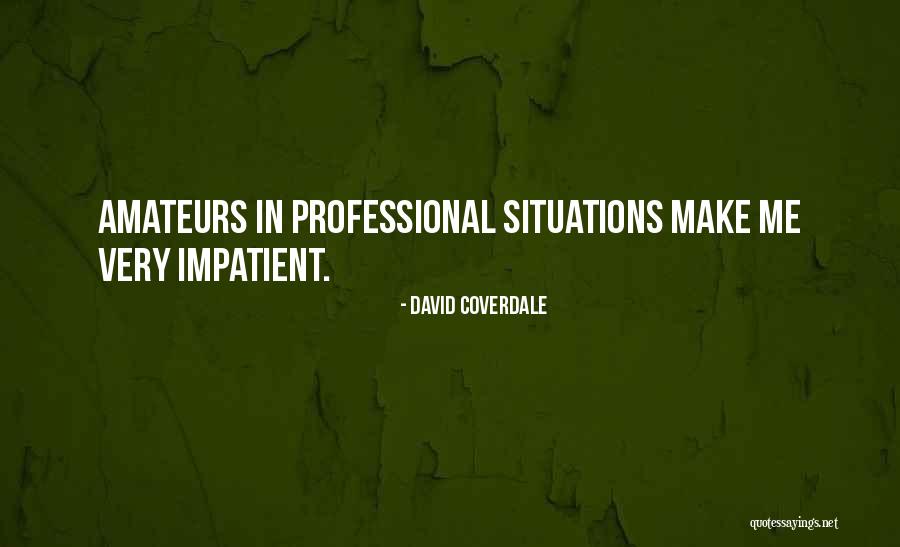 Uncommunicative People Quotes By David Coverdale Uncommunicative People Quotes By David Coverdale