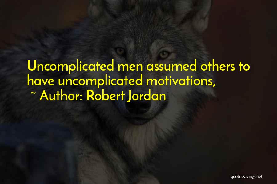 Uncomplicated Quotes By Robert Jordan