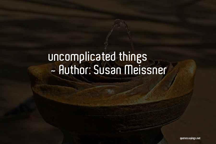 Uncomplicated Quotes By Susan Meissner
