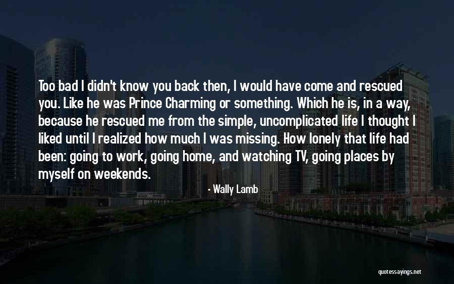 Uncomplicated Quotes By Wally Lamb Uncomplicated Quotes By Wally Lamb