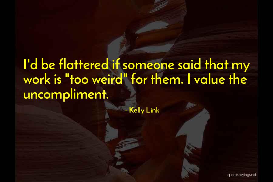 Uncompliment Quotes By Kelly Link Uncompliment Quotes By Kelly Link