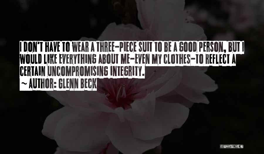 Uncompromising Integrity Quotes By Glenn Beck