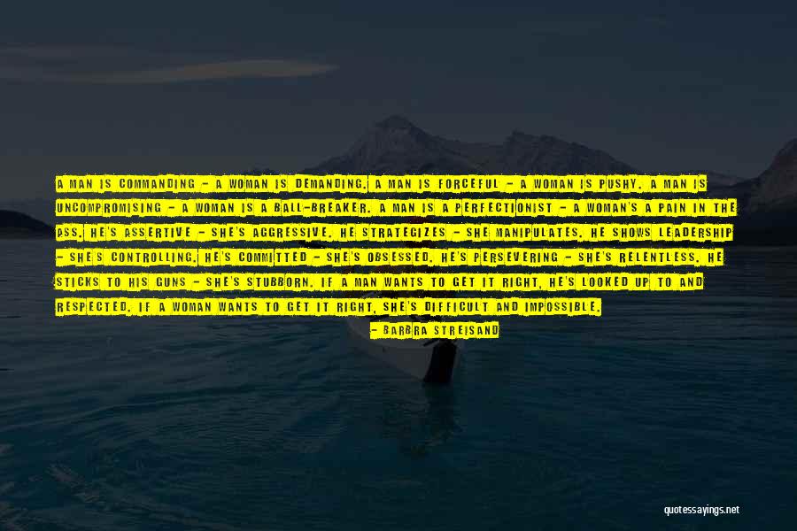 Uncompromising Man Quotes By Barbra Streisand Uncompromising Man Quotes By Barbra Streisand