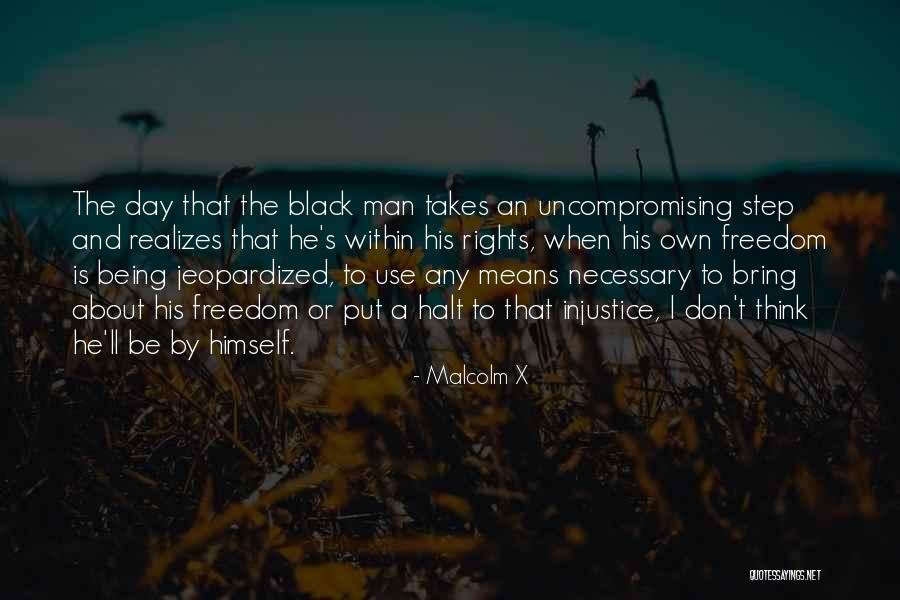 Uncompromising Man Quotes By Malcolm X Uncompromising Man Quotes By Malcolm X
