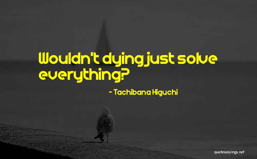 Unconcluded Quotes By Tachibana Higuchi Unconcluded Quotes By Tachibana Higuchi