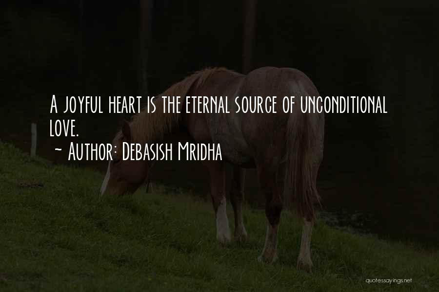 Unconditional Happiness Quotes By Debasish Mridha