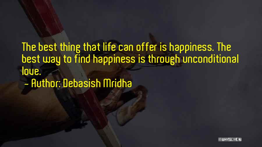 Unconditional Happiness Quotes By Debasish Mridha