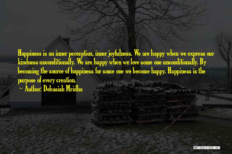 Unconditional Happiness Quotes By Debasish Mridha