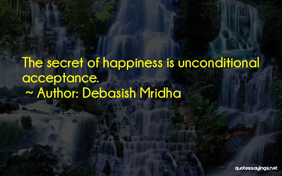 Unconditional Happiness Quotes By Debasish Mridha