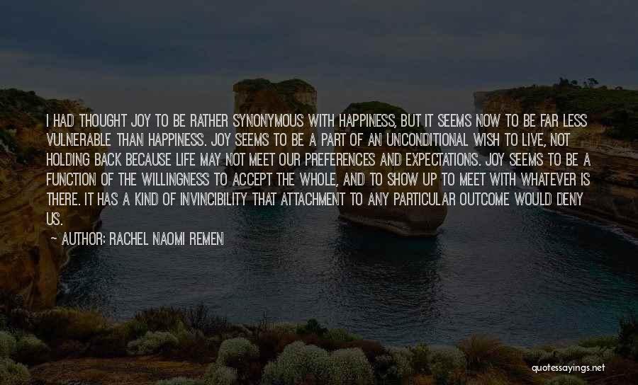 Unconditional Happiness Quotes By Rachel Naomi Remen